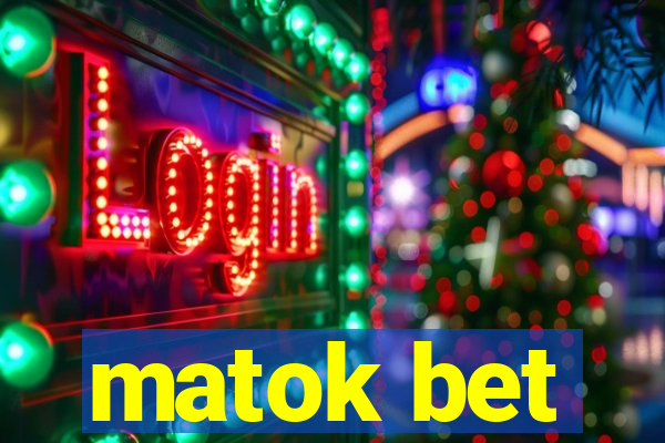 matok bet